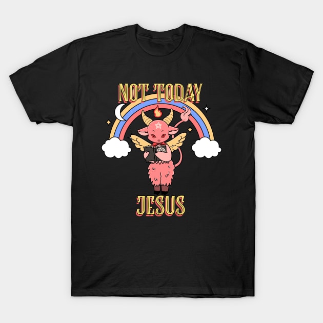 Not today Jesus T-Shirt by Popstarbowser